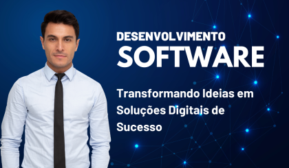 Desenvolvimento de Software: Transformando Ideias em Soluções Digitais de Sucesso